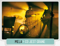 MELA_CO JEST GRANE